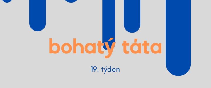 Bohatý táta 19. týden